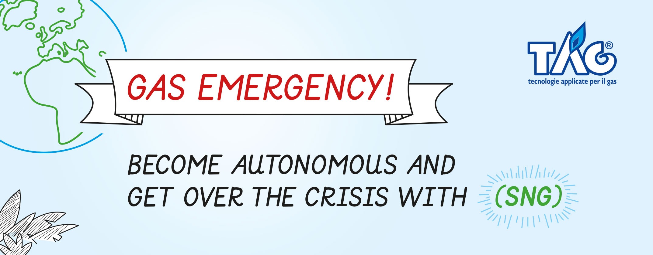 Gas Emergency - Become autonomousand get over the crisis with SNG!